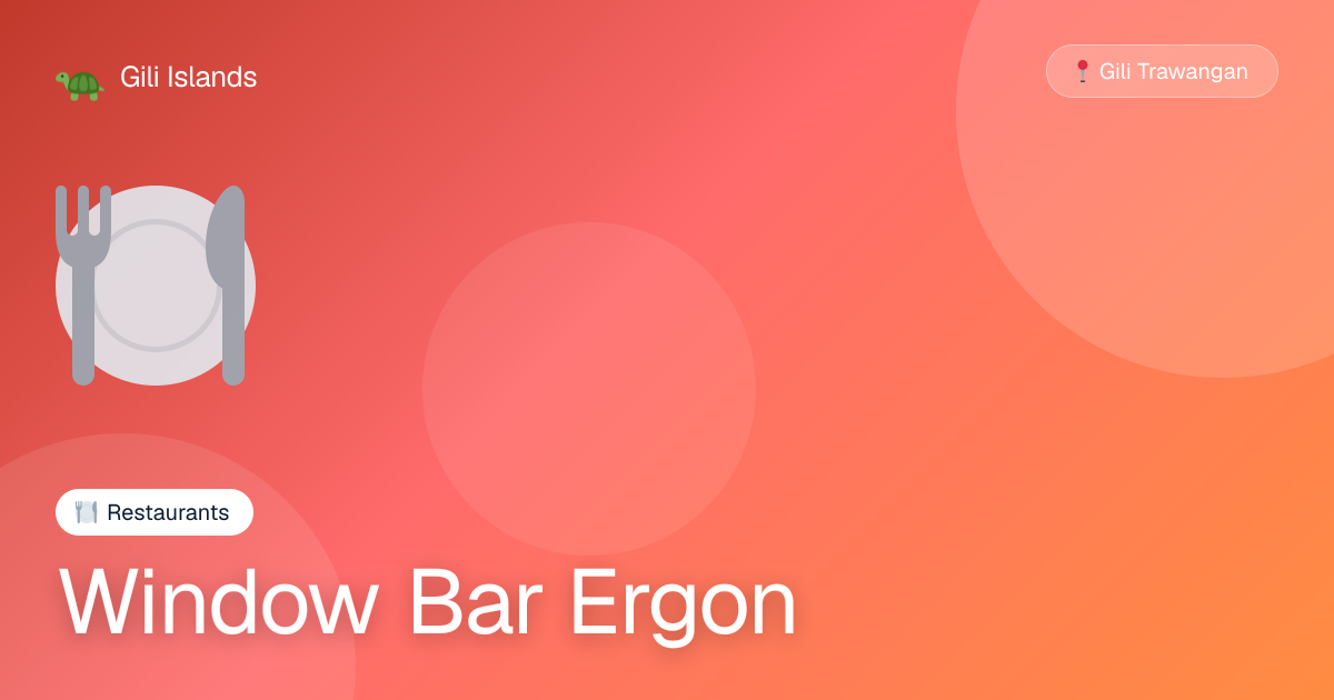 Window Bar Ergon | Restaurants on Gili Trawangan | Gili Islands | Gili ...